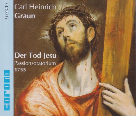 Carl Heinrich Graun (1703-1759): Der Tod Jesu, 2 CDs