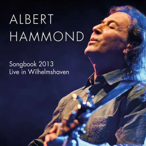 Albert Hammond (geb. 1944): Songbook 2013: Live In Wilhelmshaven, 2 CDs