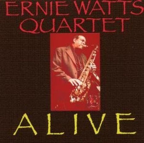 Ernie Watts (geb. 1945): Alive - Live At The Backstage Club 2003, CD