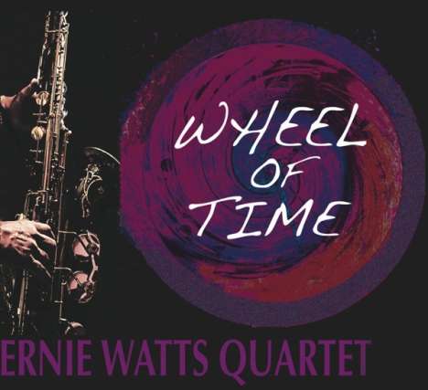 Ernie Watts (geb. 1945): Wheel Of Time, CD