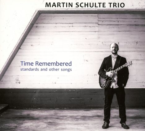 Martin Schulte (geb. 1979): Time Remembered: Standards And Other Songs, CD