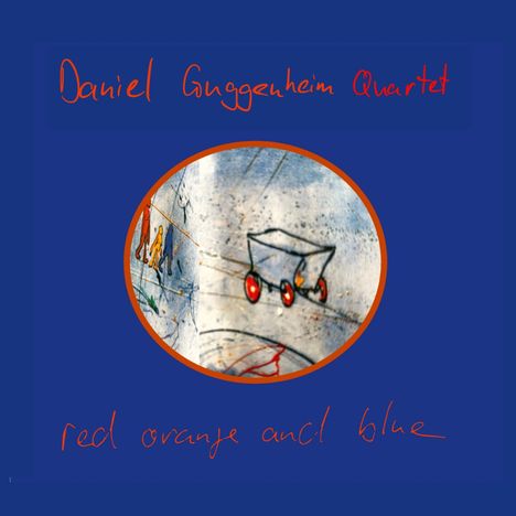 Daniel Guggenheim (geb. 1954): Red Orange And Blue, CD