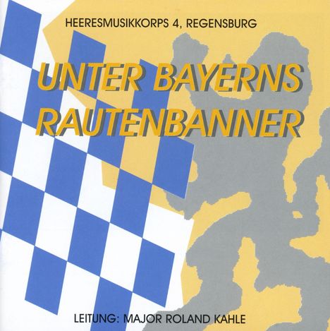 Heeresmusikkorps 4 Regensburg: Unter Bayerns Rautenbanner, CD