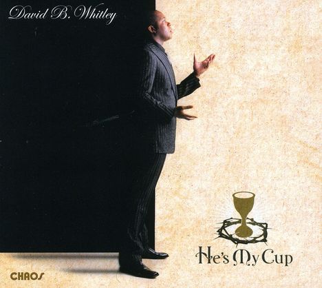 David Bruce Whitley: He's My Cup, CD