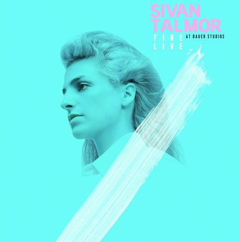 Sivan Talmor: Fire – Live At Bauer Studios (180g), LP