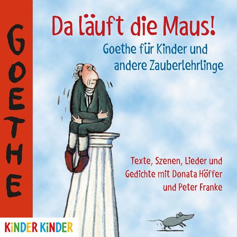 Johann Wolfgang von Goethe: Da läuft die Maus! Goethe für Kinder und andere Zauberlehrlinge, CD