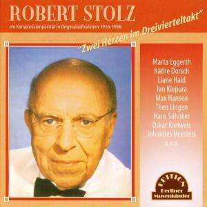 Robert Stolz (1880-1975): Zwei Herzen im Dreivierteltakt: Ein Komponistenportrait, CD