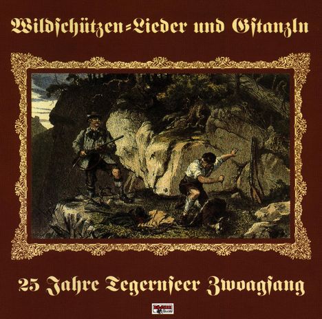 Tegernseer Zwoagsang: Wildschützenlieder..., CD