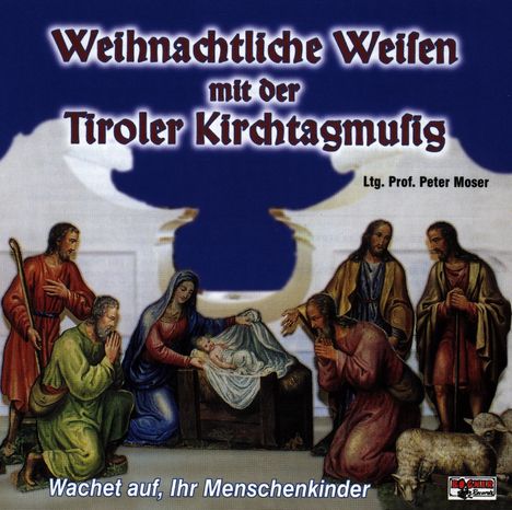 Tiroler Kirchtagmusig: Weihnachtliche Weisen Mit Tiroler Kirchtagmusig, CD