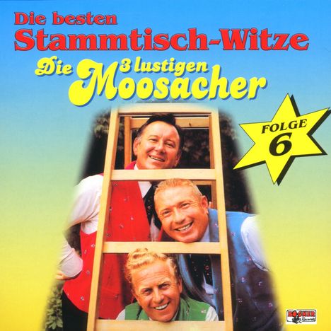 Die 3 lustigen Moosacher: Die besten Stammtisch-Witze Folge 6, CD