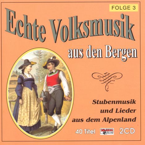 Echte Volksmusik aus den Bergen Folge 3, 2 CDs