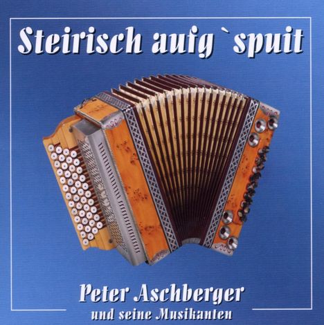 Peter Aschberger: Steirisch aufg'spuit, CD