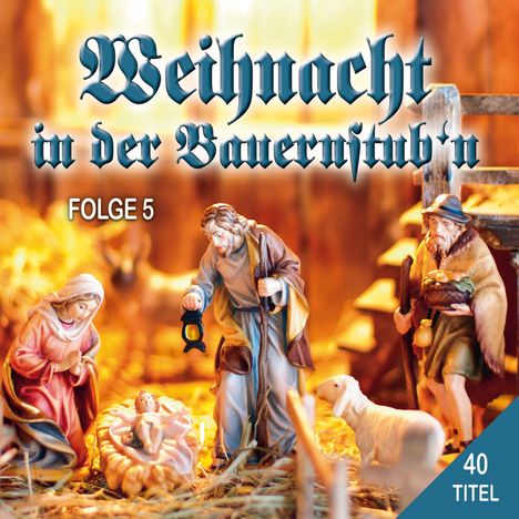 Weihnacht in der Bauernstub'n Folge 5, 2 CDs