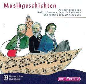 Musikgeschichten:Aus dem Leben von Bedrich Smetana, Peter Tschaikowsky und Robert &amp; Clara Schumann, CD