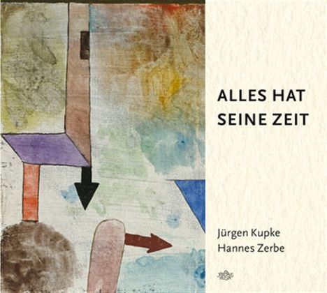 Jürgen Kupke &amp; Hannes Zerbe: Alles hat seine Zeit, CD