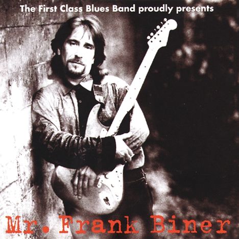 The First Class Bluesband: Proudly Presents Mr.Frank Biner, CD