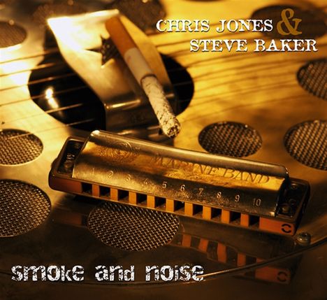 Steve Baker &amp; Chris Jones: Smoke And Noise, CD