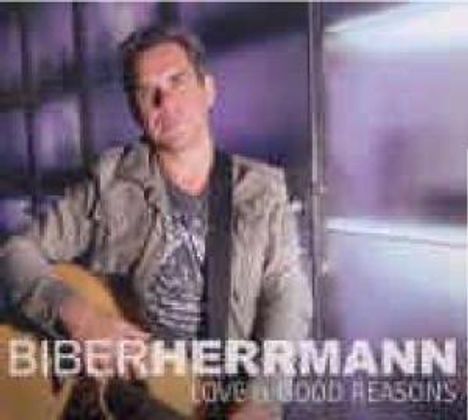 Biber Herrmann: Love &amp; Good Reasons, CD