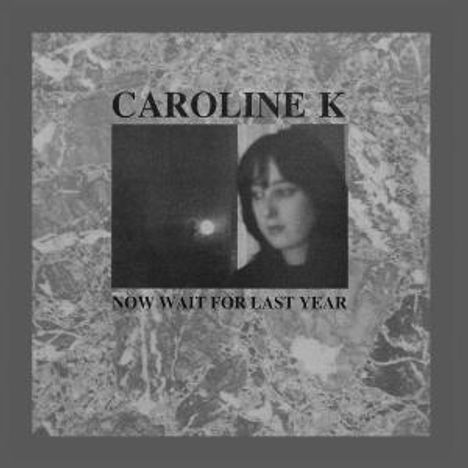 Caroline K: Now Wait For Last Year, CD