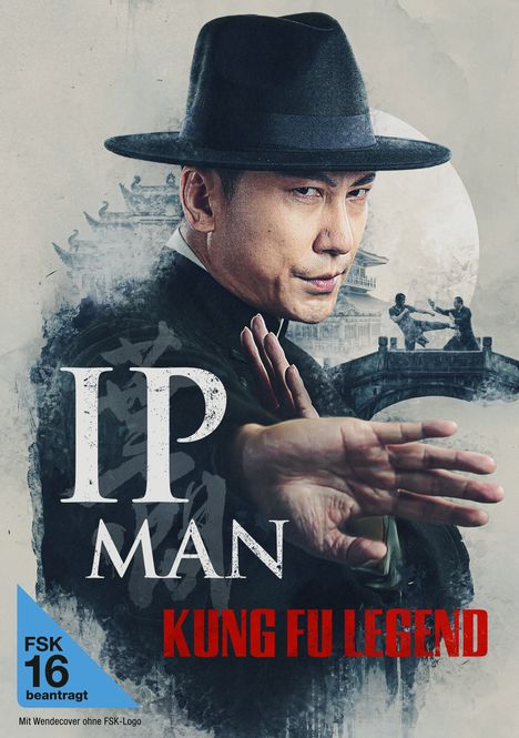 Text: "IP MAN", "KUNG FU LEGEND", "FSK 16 beantragt". Ein Mann in Kampfhaltung mit Hut, im Hintergrund Kampfkunst-Szene.