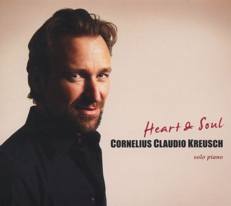 Cornelius Claudio Kreusch (geb. 1968): Heart &amp; Soul, CD