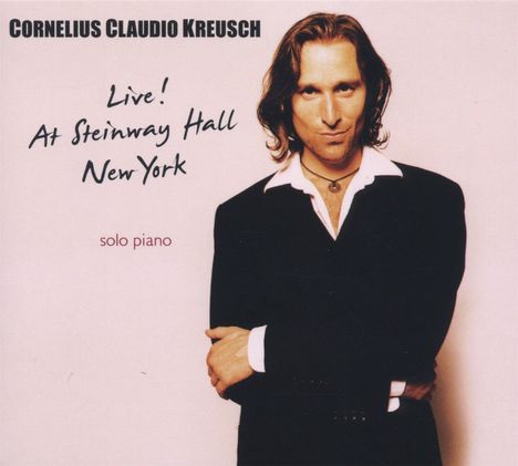 Cornelius Claudio Kreusch (geb. 1968): Live! At Steinway Hall New York 2000, CD