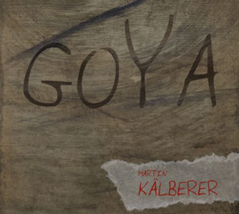 Martin Kälberer (geb. 1967): Goya, CD