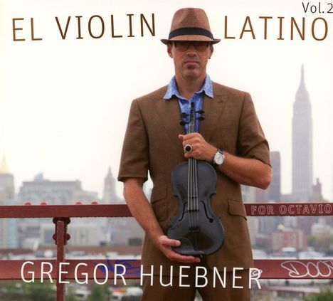 Gregor Hübner (geb. 1967): El Violin Latino Vol.2 - For Octavio, CD