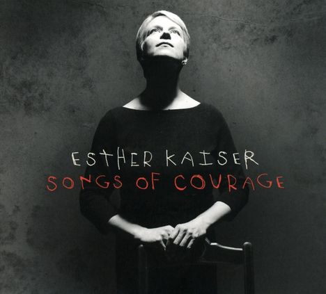 Esther Kaiser (geb. 1975): Songs Of Courage, CD
