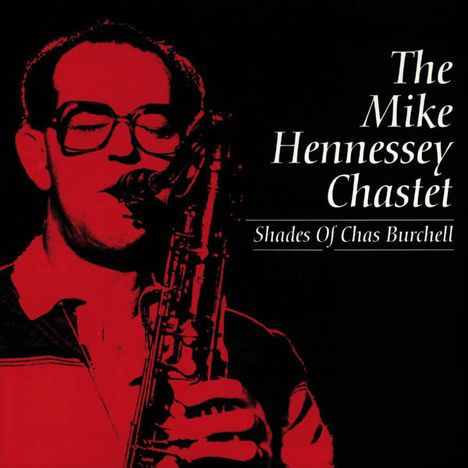 Mike Hennessey: Shades Of Chas Burchell, CD