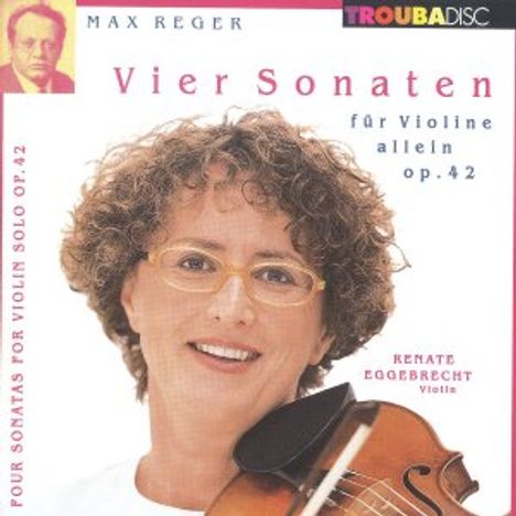 Max Reger (1873-1916): Sonaten f.Violine solo op.42 Nr.1-4, CD