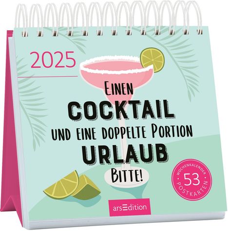 Postkartenkalender Einen Cocktail und eine doppelte Portion Urlaub, bitte! 2025, Kalender