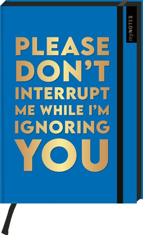 Böse Sprüche Notizbuch A5: Please dont't interrupt me while I'm ignoring you, Diverse