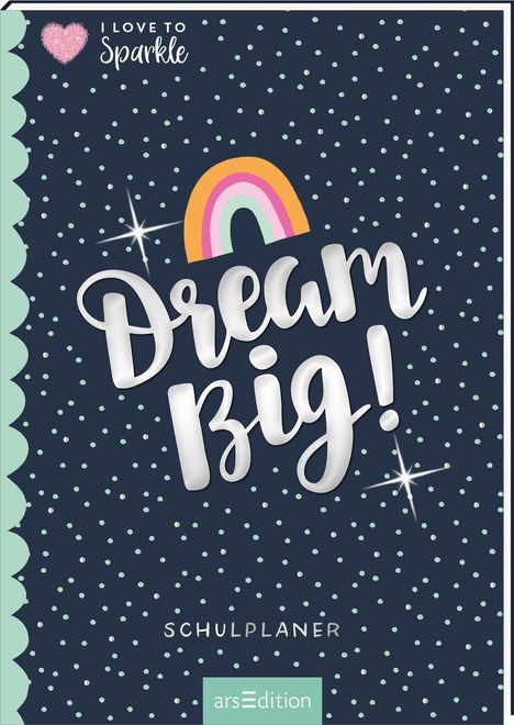 I Love to Sparkle - Schulplaner Dream Big!, Buch