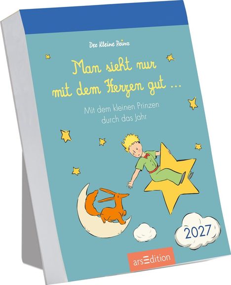 "Man sieht nur mit dem Herzen gut ... Mit dem kleinen Prinzen durch das Jahr 2027." Illustration von kleinem Prinzen, Fuchs, Sternen.