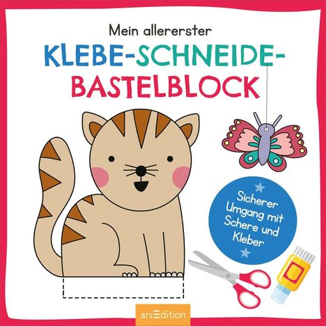 "Mein allererster Klebe-Schneide-Bastelblock. Sicherer Umgang mit Schere und Kleber." Illustration: Katze, Schmetterling.