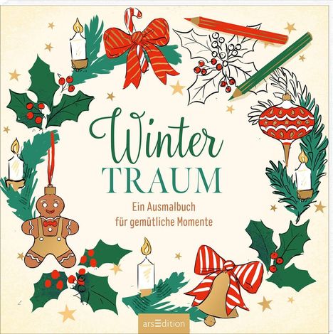 „WinterTRAUM - Ein Ausmalbuch für gemütliche Momente.” Weihnachtliche Illustrationen mit Kerzen, Lebkuchen und Schleifen.