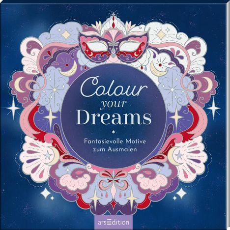„Colour your Dreams. Fantasievolle Motive zum Ausmalen.“ Bunte, ornamentale Illustration mit Maske.