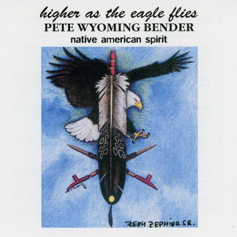 Pete "Wyoming" Bender: Higher As The Eagle Flies, CD