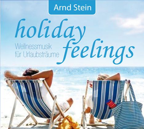 Arnd Stein: Holiday Feelings: Wellnessmusik..., CD