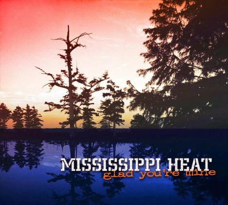 Mississippi Heat: So Glad You're Mine, CD