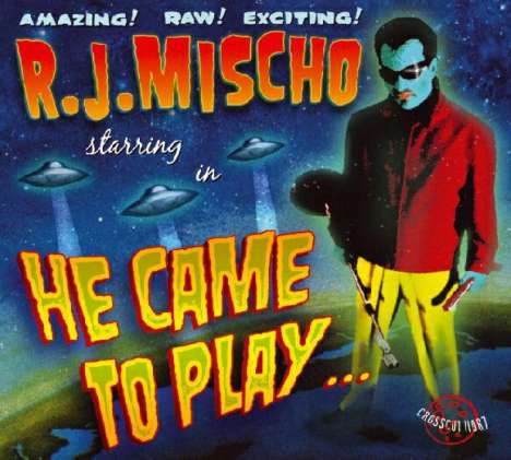 R.J. Mischo: He Came To Play, CD