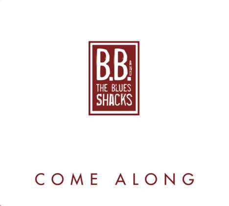 B.B. &amp; The Blues Shacks: Come Along, CD