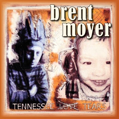 Brent Moyer: Tennessee Tears, CD