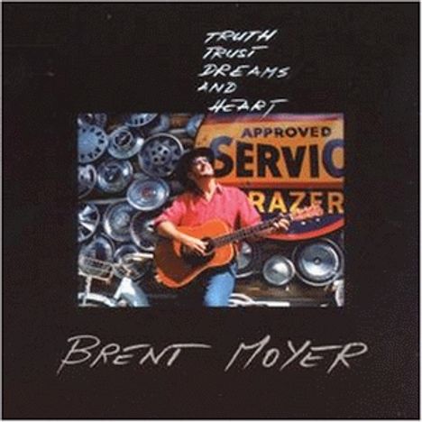 Brent Moyer: Truth Trust Dreams, CD