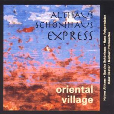 Althaus Schönhaus Express: Oriental Village, CD