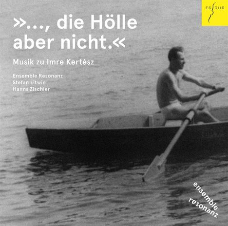 Die Hölle aber nicht - Musik zu Imre Kertesz, CD