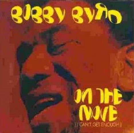 Der Text lautet: "Bobby Byrd" und "On The Move (I Can't Get Enough)". Ein Porträt zeigt eine Person in rötlichen Tönen.