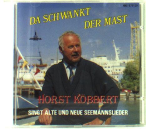 Horst Köbbert: Da schwankt der Mast, CD