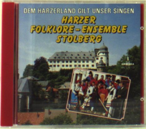 Harzer Folklore-Ensemble Stolberg: Dem Harzerland gilt unser Singen, CD